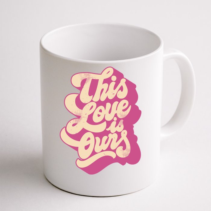 This Love Is Ours Cute Retro Valentines Day Gift Front & Back Coffee Mug