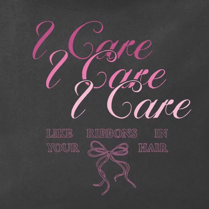 The Lacy I Care Like Ribbons In Your Hair Zip Tote Bag