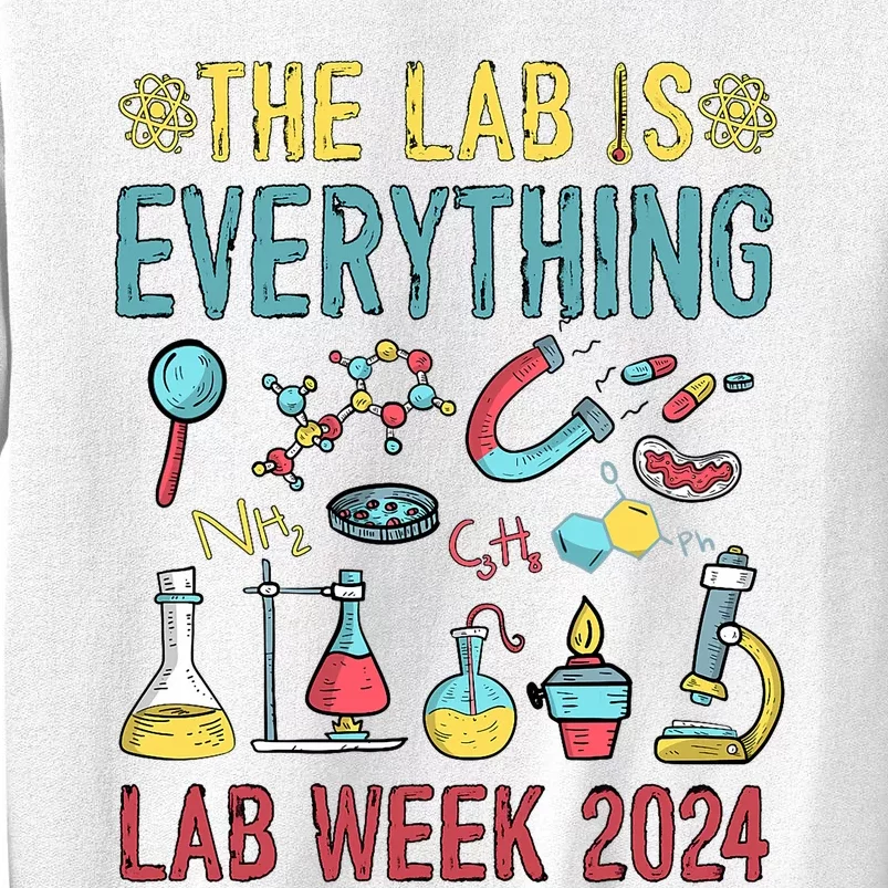 The Lab Is Everything Medical Laboratory Week 2024 Sweatshirt