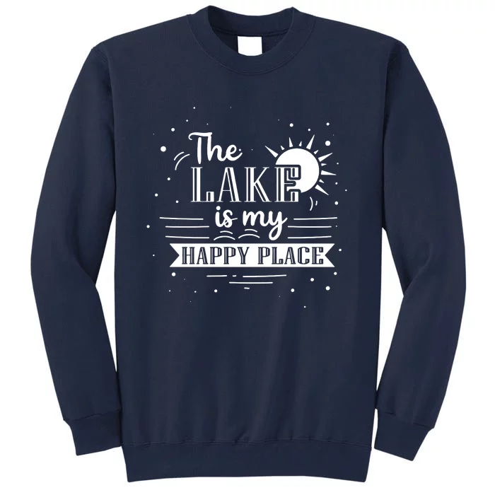 The Lake Is My Happy Tall Sweatshirt