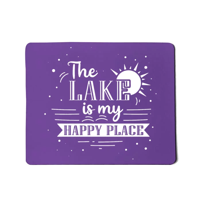 The Lake Is My Happy Mousepad