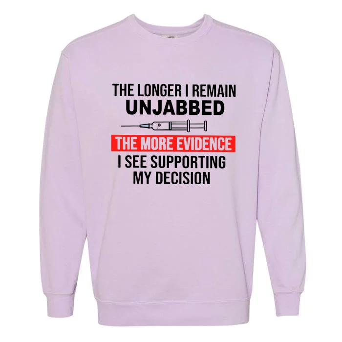 The Longer I Remain Unjabbed Garment-Dyed Sweatshirt