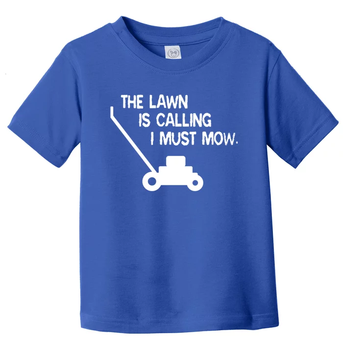 The Lawn Is Calling I Must Mow Funny Yard Work Dad Joke Cool Gift Toddler T-Shirt