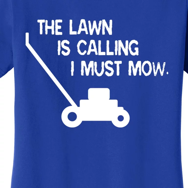 The Lawn Is Calling I Must Mow Funny Yard Work Dad Joke Cool Gift Women's T-Shirt