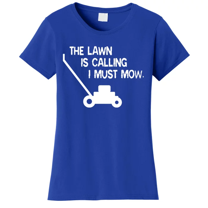 The Lawn Is Calling I Must Mow Funny Yard Work Dad Joke Cool Gift Women's T-Shirt