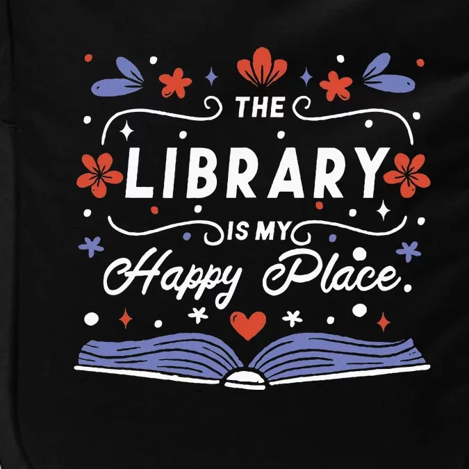 The Library Is My Happy Place Librarian And Booklover Impact Tech Backpack