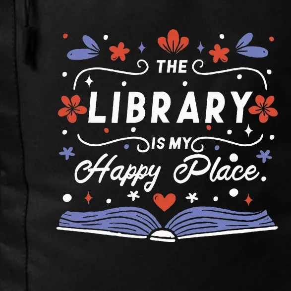 The Library Is My Happy Place Librarian And Booklover Daily Commute Backpack