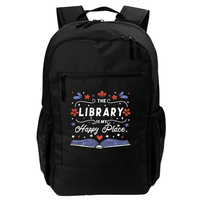 The Library Is My Happy Place Librarian And Booklover Daily Commute Backpack