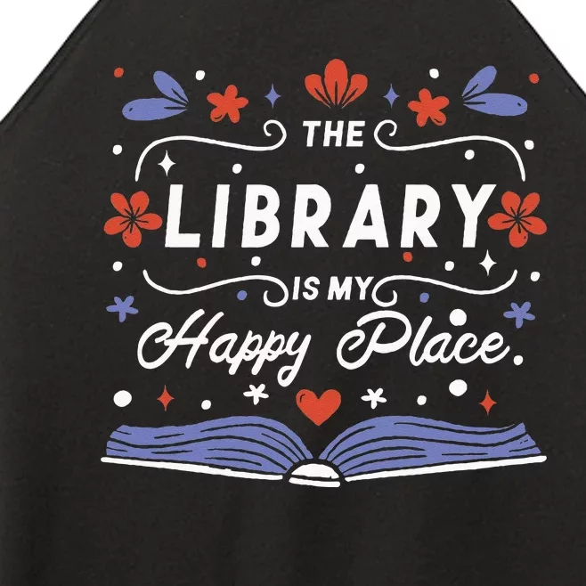 The Library Is My Happy Place Librarian And Booklover Women’s Perfect Tri Rocker Tank