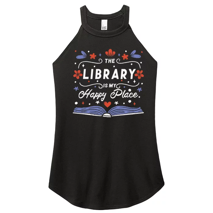 The Library Is My Happy Place Librarian And Booklover Women’s Perfect Tri Rocker Tank