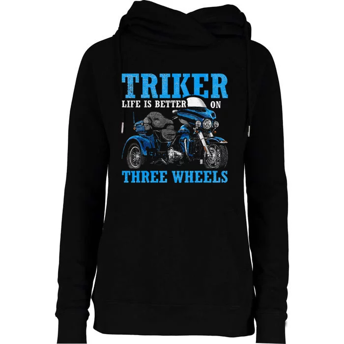 Triker Life Is Better On Three Wheels Motorcycle Trike Womens Funnel Neck Pullover Hood