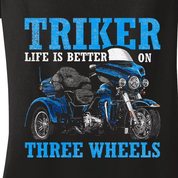 Triker Life Is Better On Three Wheels Motorcycle Trike Women's V-Neck T-Shirt