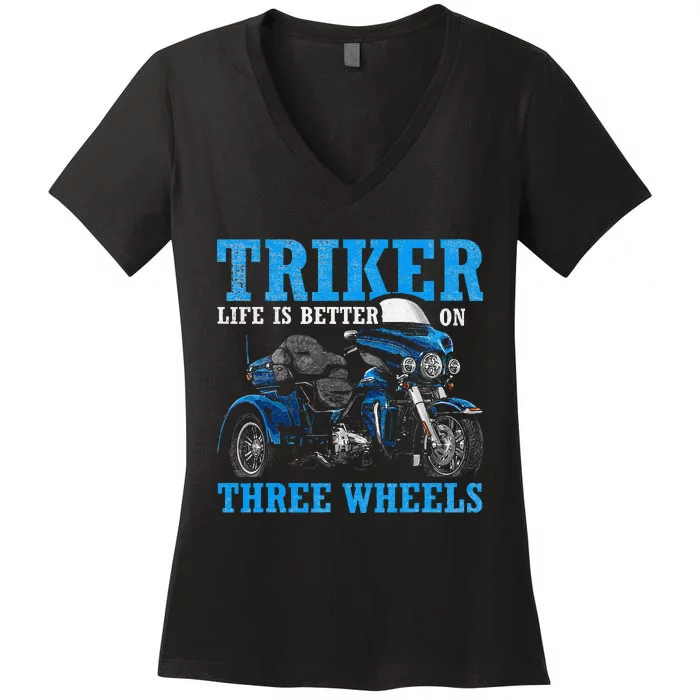 Triker Life Is Better On Three Wheels Motorcycle Trike Women's V-Neck T-Shirt