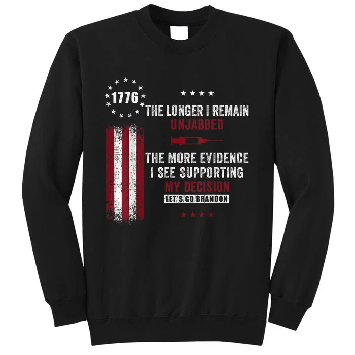 The Longer I Remain Unjabbed Funny Sarcastic Antivax Tall Sweatshirt