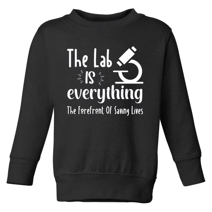 The Lab Is Everything Lab Week 2024 Medical Lab Science (1) Toddler Sweatshirt