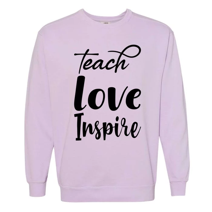 Teach Love Inspire Garment-Dyed Sweatshirt