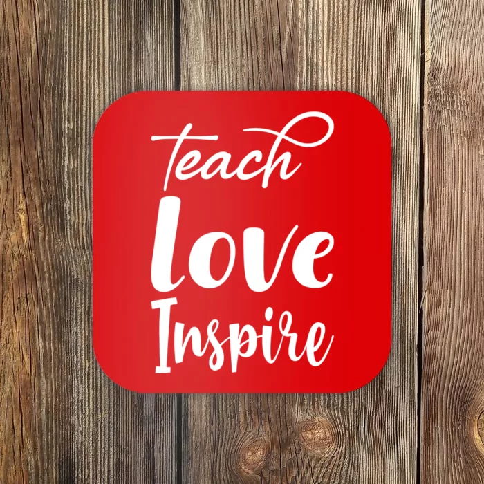 Teach Love Inspire Coaster