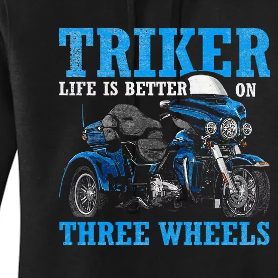 Triker Life Is Better On Three Wheels Motorcycle Trike Women's Pullover Hoodie