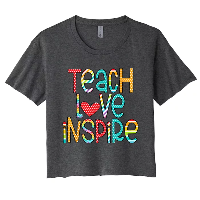 Teach Love Inspire First Day Back To School Teachers Women's Crop Top Tee