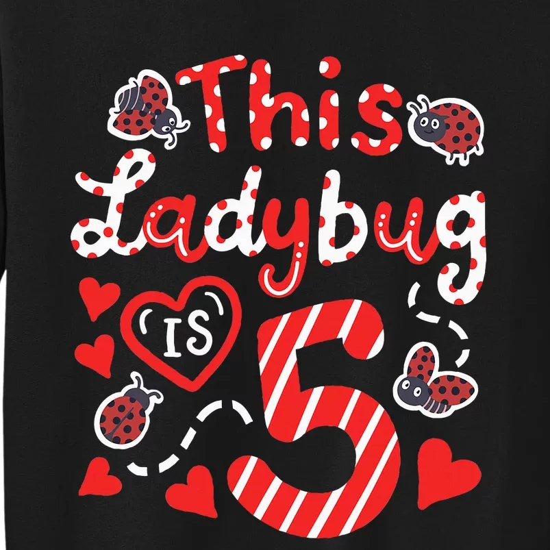 This Ladybug Is 5 Years Old 5th Birthday Girl Family Ladybug Tall Sweatshirt