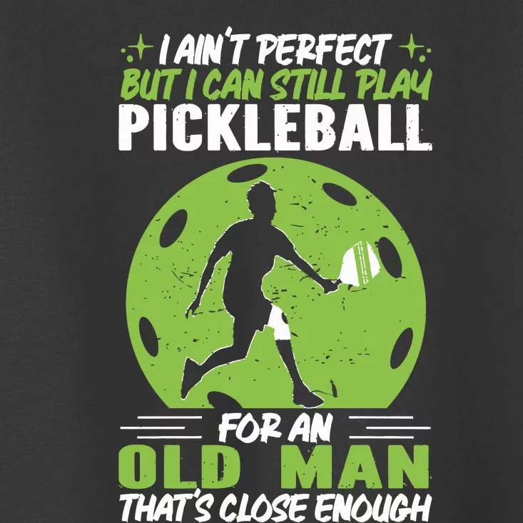 Tennis Lover I Can Still Play Pickleball Toddler T-Shirt