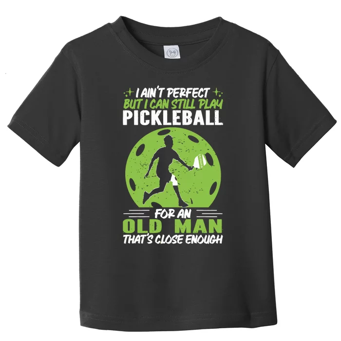 Tennis Lover I Can Still Play Pickleball Toddler T-Shirt