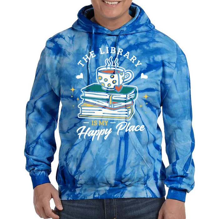 The Library Is My Happy Place Design Librarian Books Gift Tie Dye Hoodie