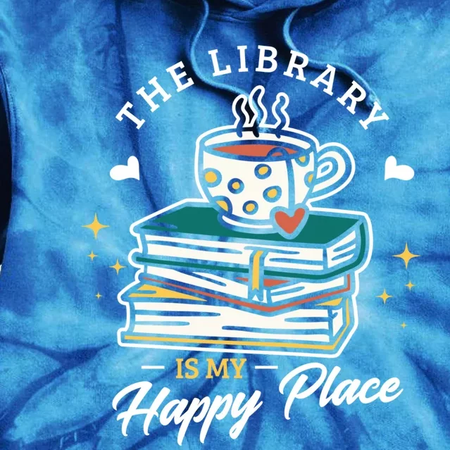 The Library Is My Happy Place Design Librarian Books Gift Tie Dye Hoodie