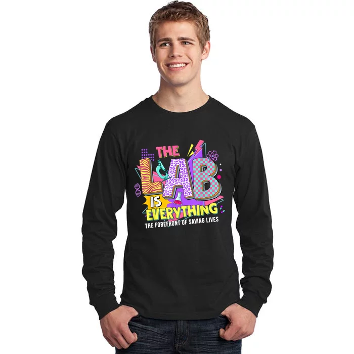 The Lab Is Every Thing Lab Week Laboratory Teachers Tall Long Sleeve T-Shirt