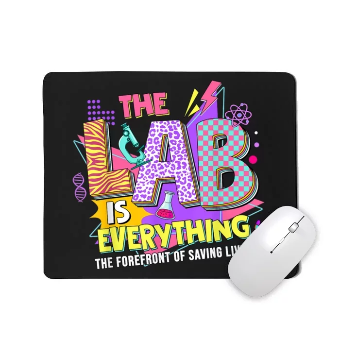 The Lab Is Every Thing Lab Week Laboratory Teachers Mousepad