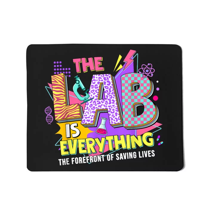 The Lab Is Every Thing Lab Week Laboratory Teachers Mousepad