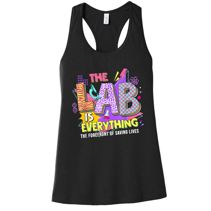 The Lab Is Every Thing Lab Week Laboratory Teachers Women's Racerback Tank