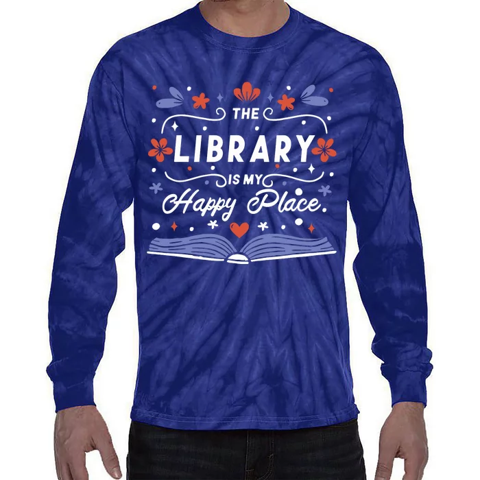 The Library Is My Happy Place Librarian And Booklover Tie-Dye Long Sleeve Shirt