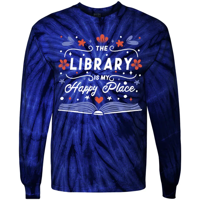 The Library Is My Happy Place Librarian And Booklover Tie-Dye Long Sleeve Shirt