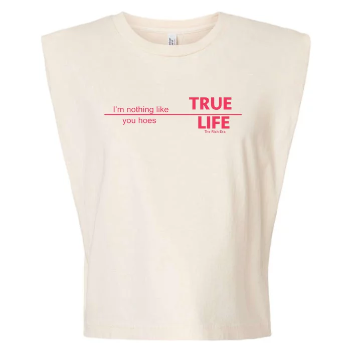 True Life IM Nothing Like You Hoes Garment-Dyed Women's Muscle Tee