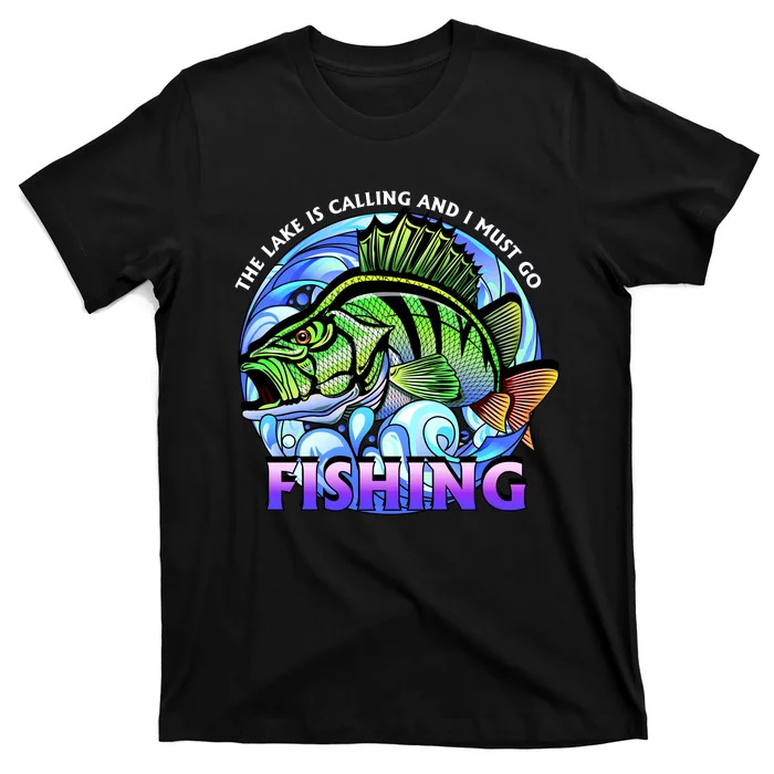 The Lake Is Calling And I Must Go Fishing T-Shirt