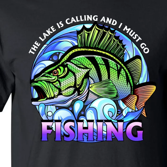 The Lake Is Calling And I Must Go Fishing Tall T-Shirt