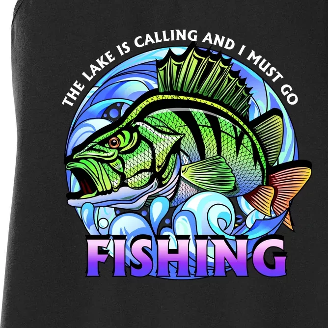 The Lake Is Calling And I Must Go Fishing Women's Racerback Tank