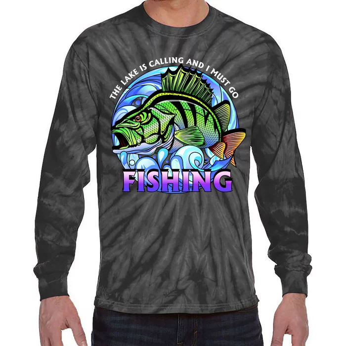 The Lake Is Calling And I Must Go Fishing Tie-Dye Long Sleeve Shirt