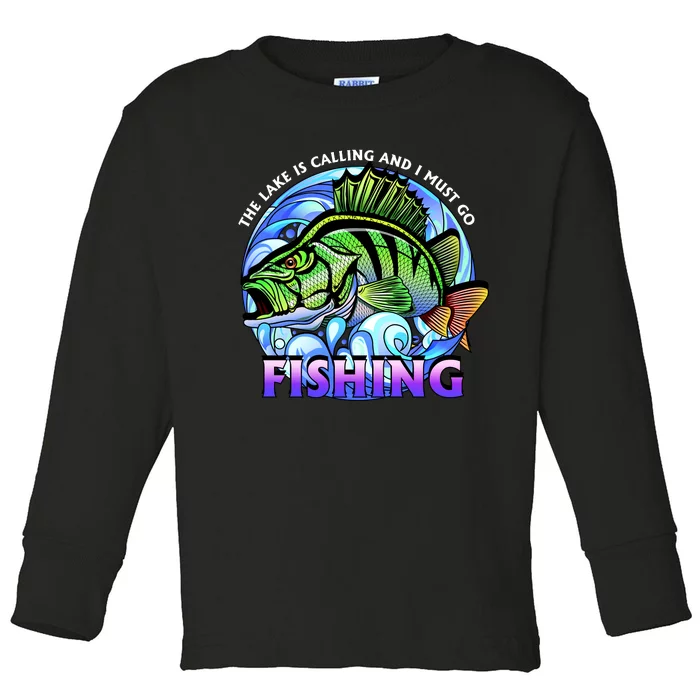 The Lake Is Calling And I Must Go Fishing Toddler Long Sleeve Shirt