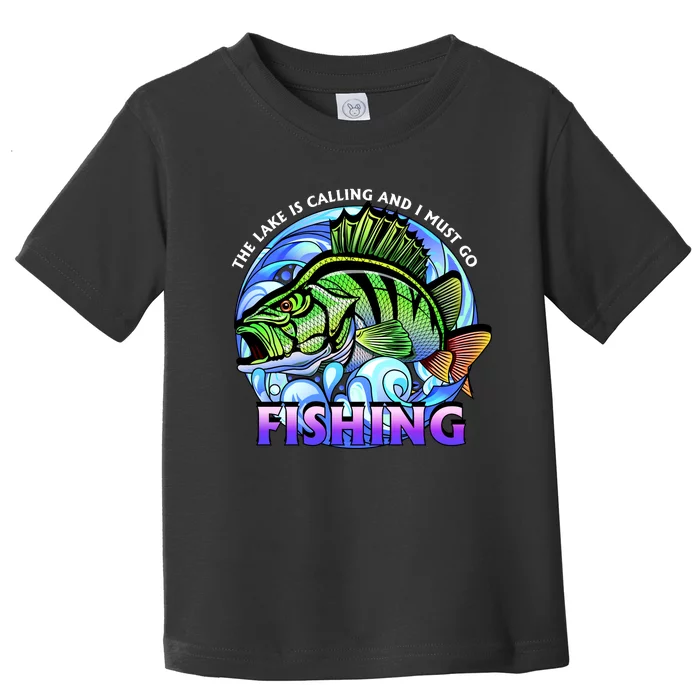 The Lake Is Calling And I Must Go Fishing Toddler T-Shirt