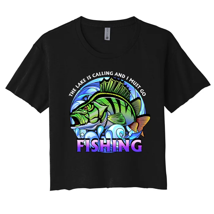 The Lake Is Calling And I Must Go Fishing Women's Crop Top Tee