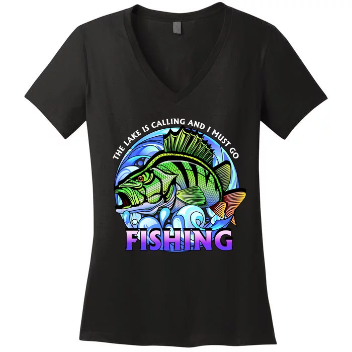 The Lake Is Calling And I Must Go Fishing Women's V-Neck T-Shirt