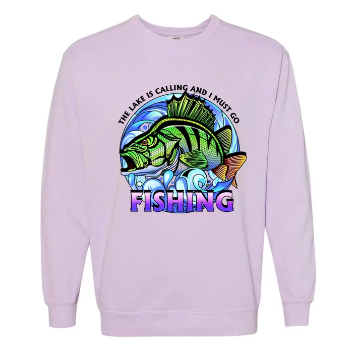 The Lake Is Calling And I Must Go Fishing Garment-Dyed Sweatshirt