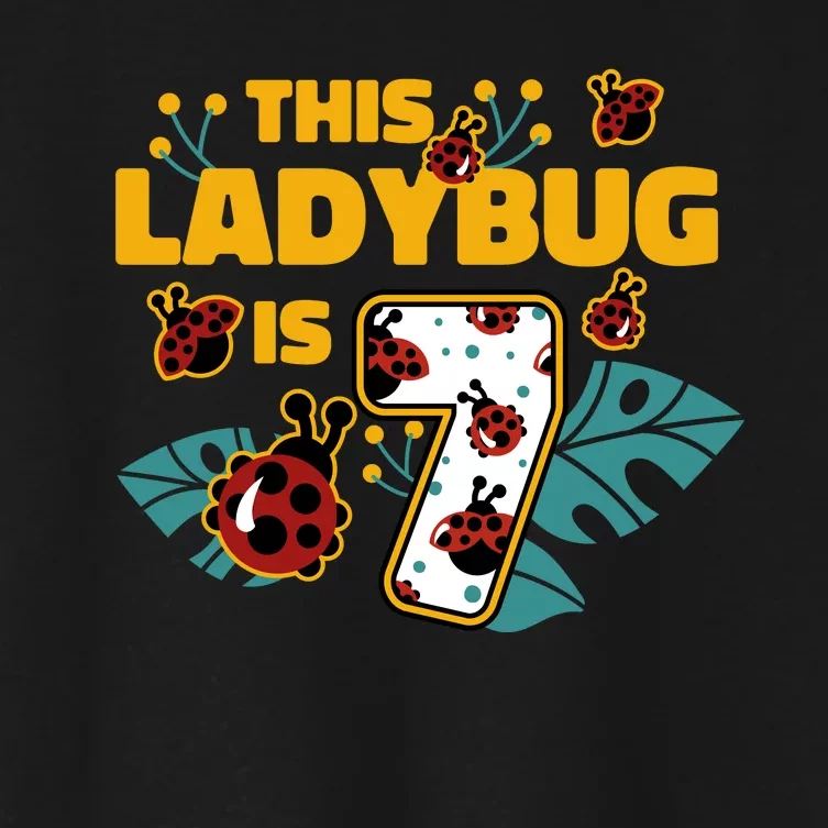 This Ladybug Is 7 Cute Gift Women's Crop Top Tee