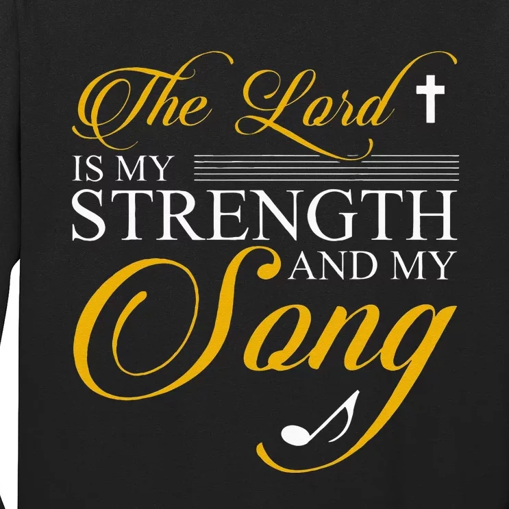 The Lord Is My Strength And My Song Long Sleeve Shirt