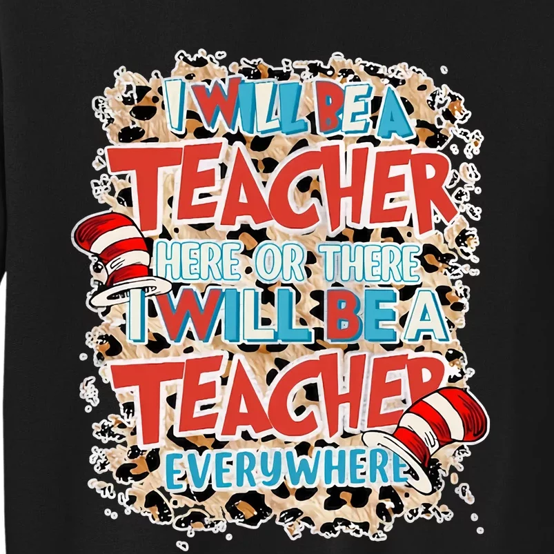 Teacher Life I Will Be A Teacher Here Or There School Sweatshirt