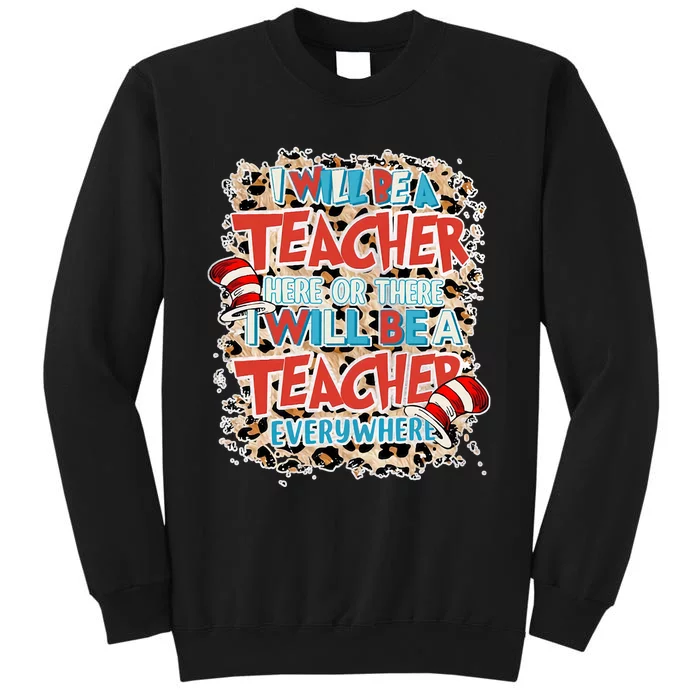 Teacher Life I Will Be A Teacher Here Or There School Sweatshirt