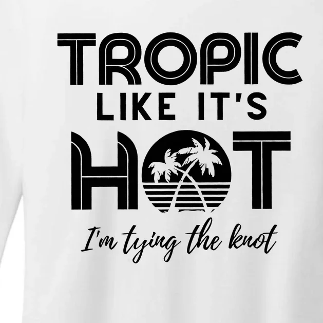 Tropic Like ItS Hot IM Tying The Knot Womens CVC Long Sleeve Shirt