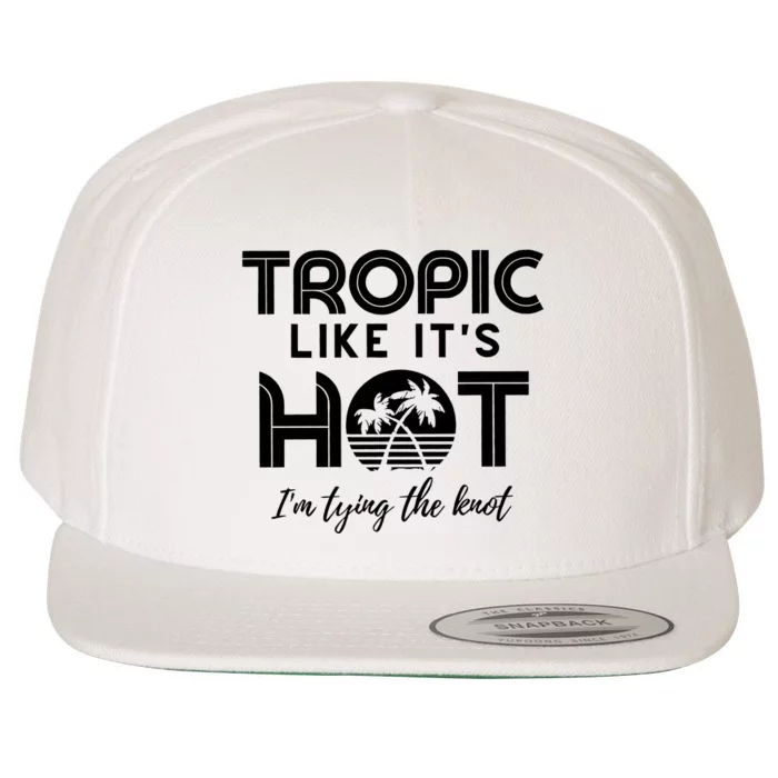 Tropic Like ItS Hot IM Tying The Knot Wool Snapback Cap